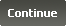 Continue
